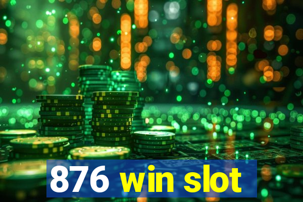 876 win slot